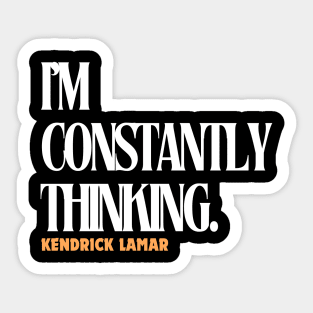 i'm constantly thinking; kendrick lamar, hip hop, euphoria Sticker